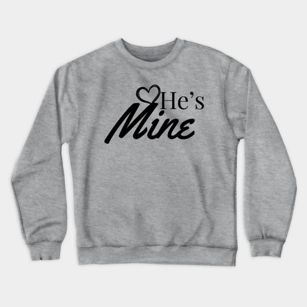 He's Mine, partner look couples design Crewneck Sweatshirt by Apparels2022